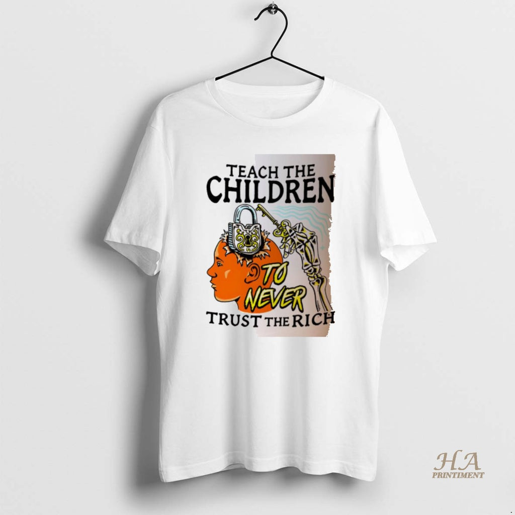Official Teach The Children To Never Trust The Rich Keys And Locks Shirt Hoodie Sweatshirt | PurePodTees.com