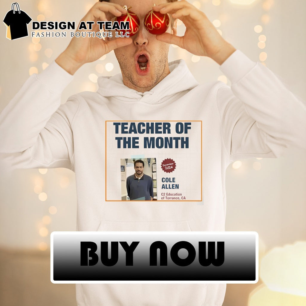 Teacher of the month Cole Allen shirt