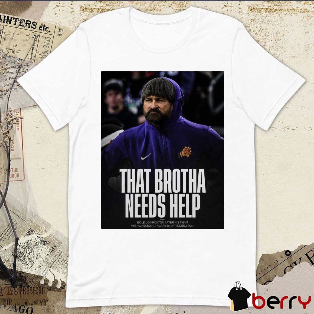 That Brotha Needs Help Bold Jon Roxton After His Fight With Daemon Targaryen At Tumbleton Poster t-shirt