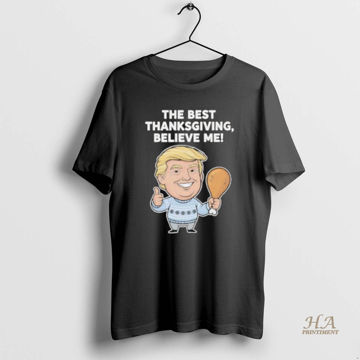 Official The Best Thanksgiving Believe Me Trump Shirt Hoodie Sweatshirt | PurePodTees.com