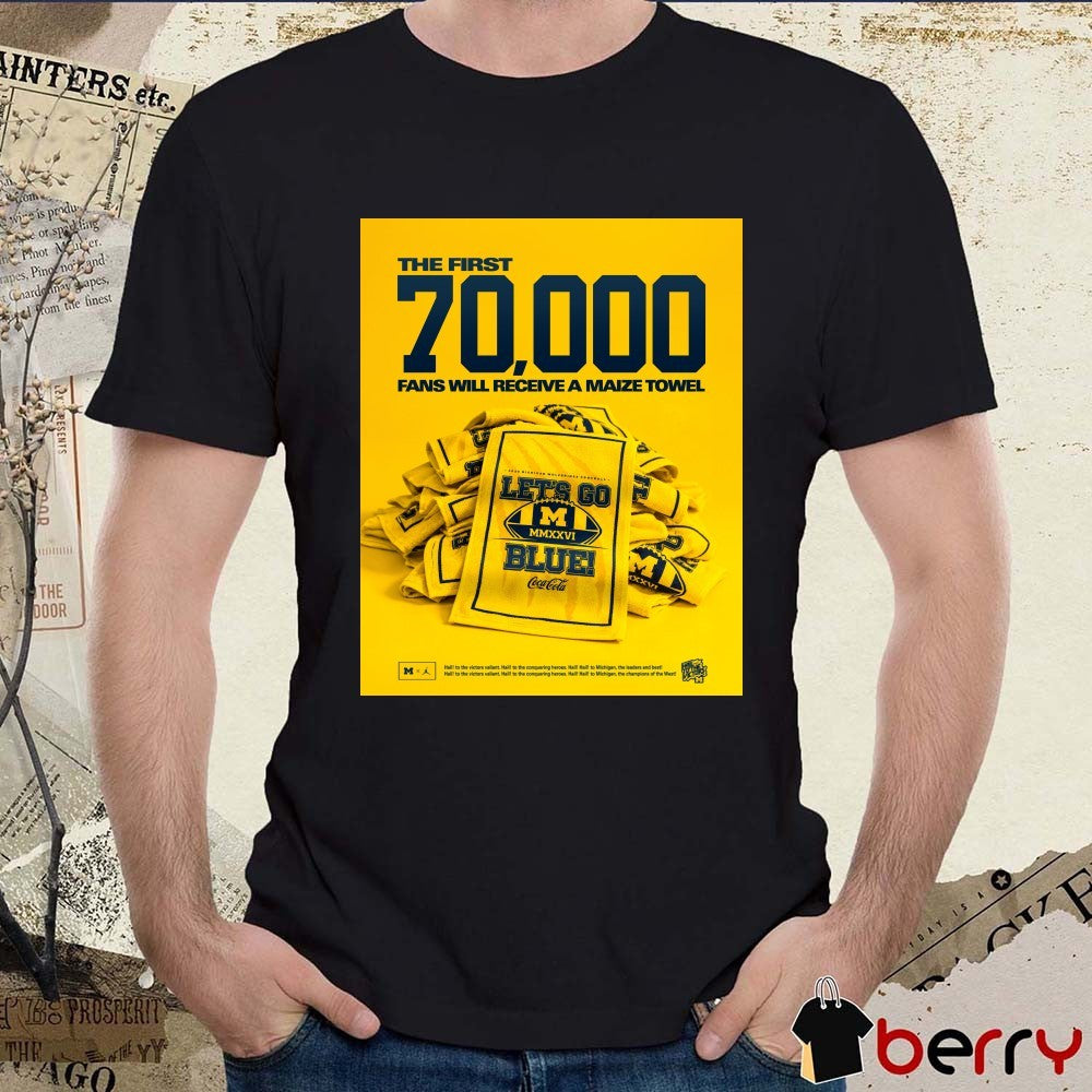 The First 70,000 Fans Will Receive A Maize Towel Let’s Go Michigan Wolverines Football Poster t-shirt