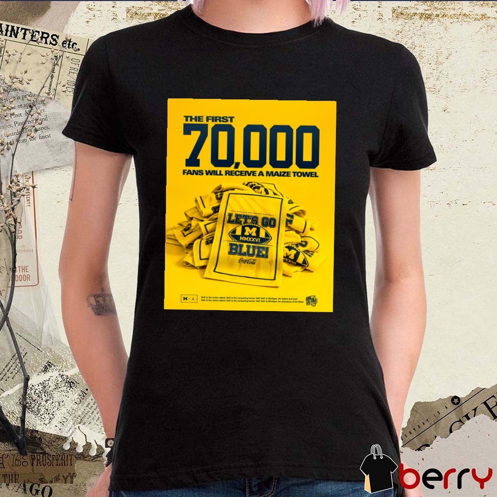 The First 70,000 Fans Will Receive A Maize Towel Let’s Go Michigan Wolverines Football Poster t-shirt