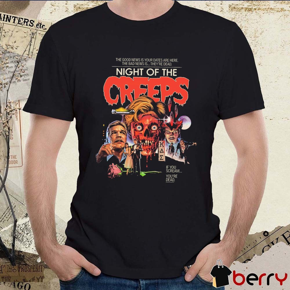 The Good News Is Your Dates Are Here The Bad News Is They’re Dead Night Of The Creeps If You Scream You’re Dead 2026 t-shirt