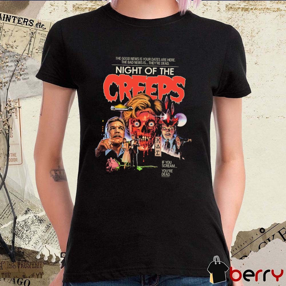 The Good News Is Your Dates Are Here The Bad News Is They’re Dead Night Of The Creeps If You Scream You’re Dead 2026 t-shirt