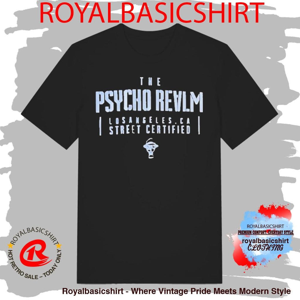 The Psycho Realm Los Angeles CA Street Certified Shirt
