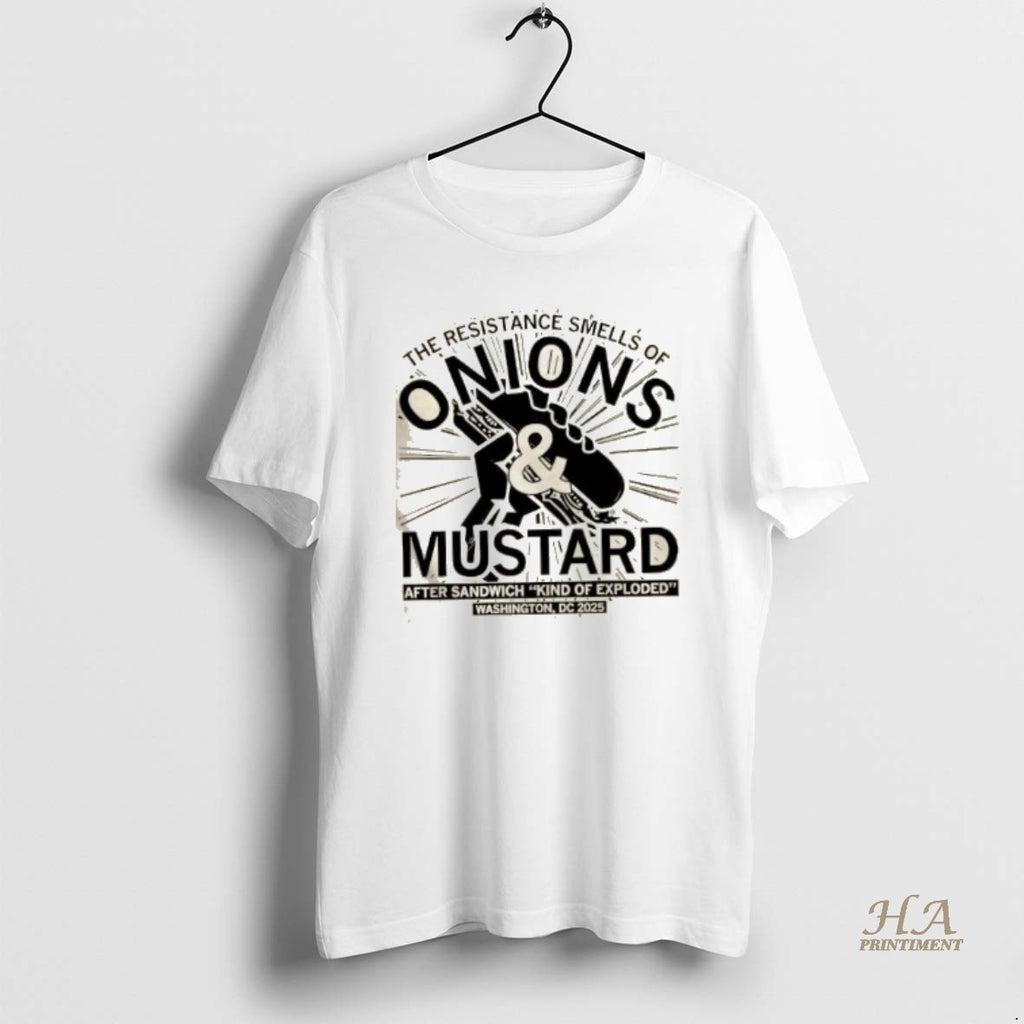 Official The Resistance Smells Of Onions And Mustard After Sandwich King Of Exploded Shirt Hoodie Sweatshirt