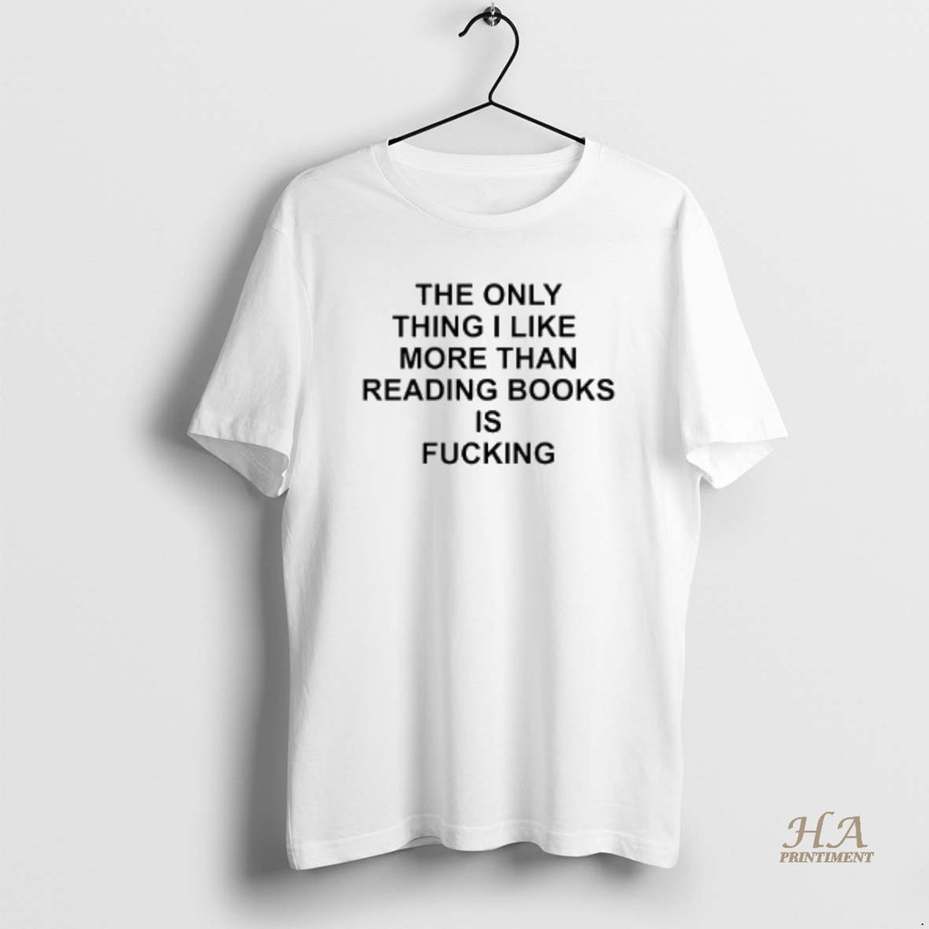 Official The Only Thing I Like More Than Reading Books Is Fcking Shirt Hoodie Sweatshirt | PurePodTees.com