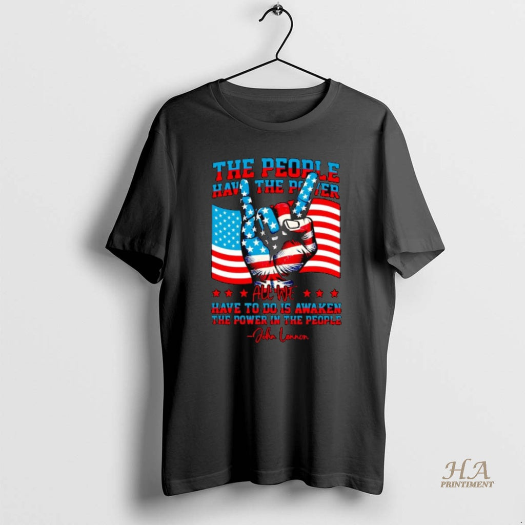 Official The People Have The Power All We Have To Do Is Awaken Shirt Hoodie Sweatshirt | PurePodTees.com