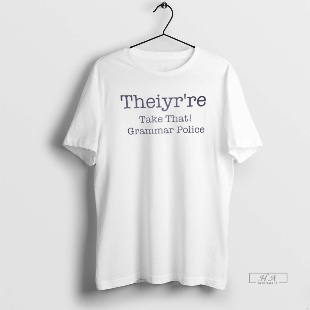 Official Theiyrre Take That Grammar Police