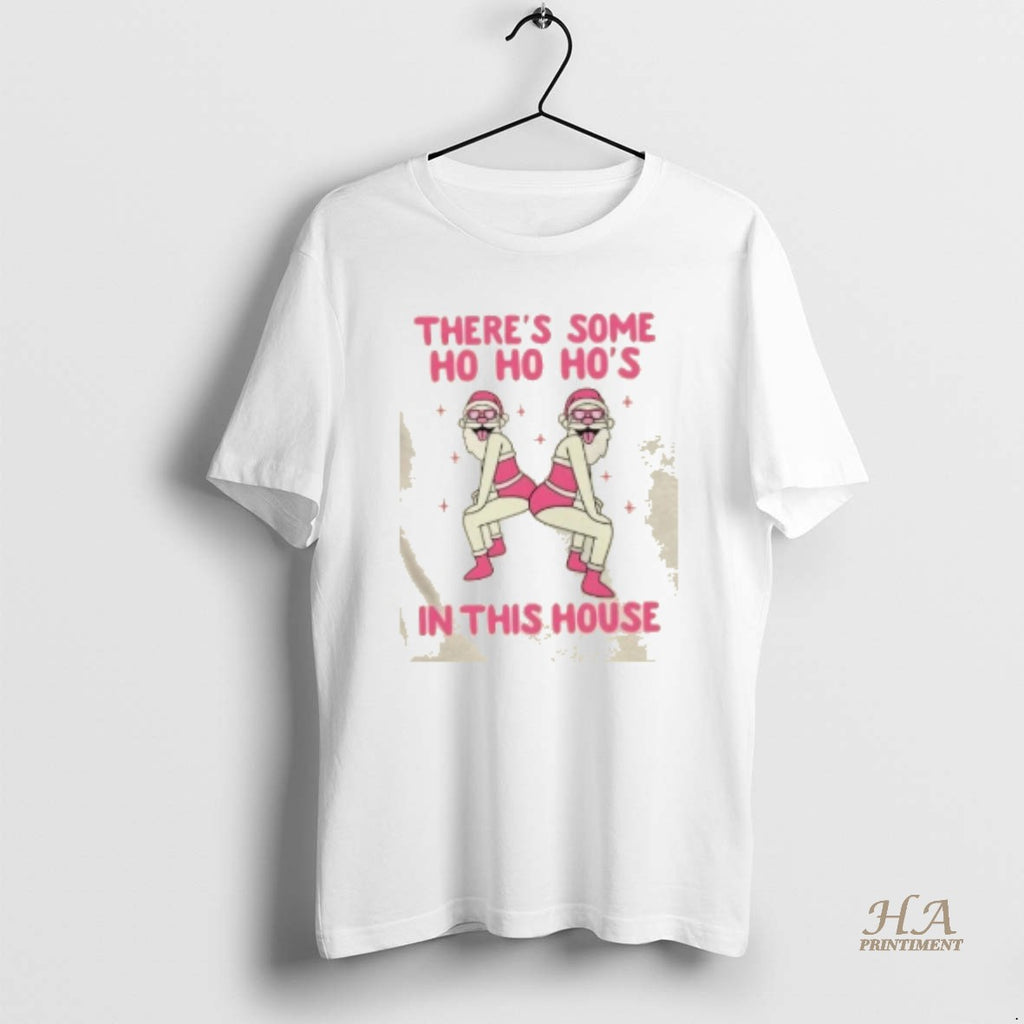 Official Theres Some Ho Ho Hos In The House Christmas Shirt Hoodie Sweatshirt | PurePodTees.com