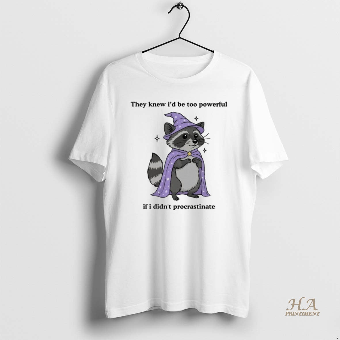 Official They Knew Id Be Too Powerful If I Didnt Procrastinate Shirt Hoodie Sweatshirt | PurePodTees.com