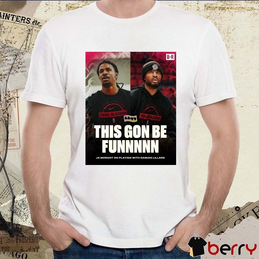 This Gon Be Funnnnn Ja Morant On Playing With Damian Lillard 2026 Poster t-shirt