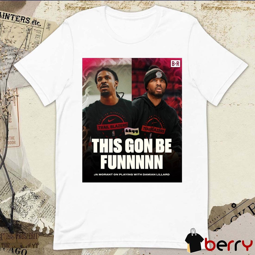 This Gon Be Funnnnn Ja Morant On Playing With Damian Lillard 2026 Poster t-shirt