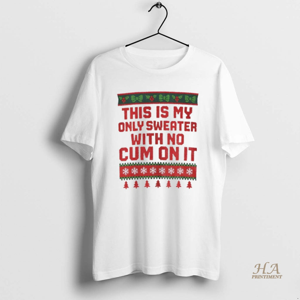 Official This Is My Only With No Cum On It Merry Christmas Shirt Hoodie Sweatshirt | PurePodTees.com