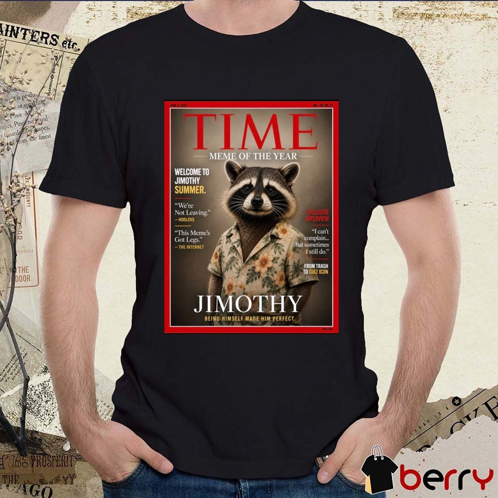 Time Meme Of The Year Jimothy Being Himself Made Him Perfect Poster t-shirt