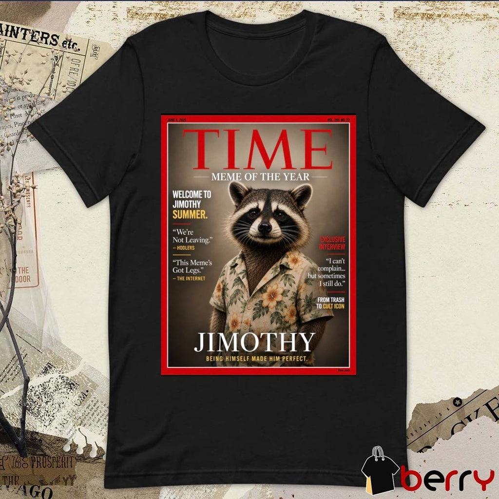Time Meme Of The Year Jimothy Being Himself Made Him Perfect Poster t-shirt