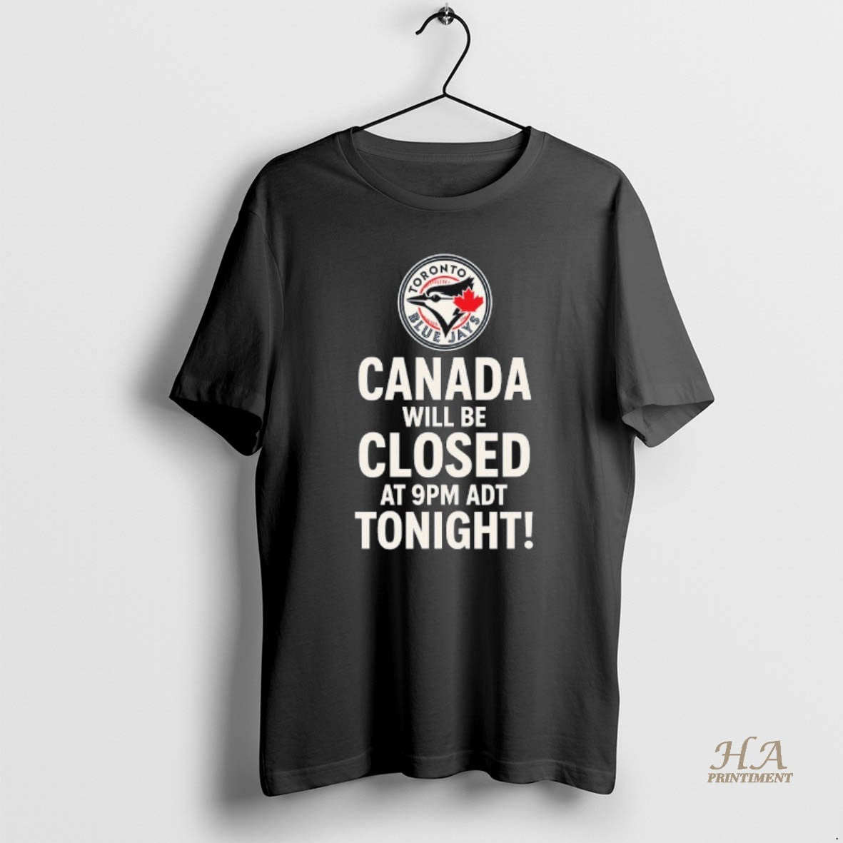 Official Toronto Blue Jays Canada Will Be Closed At 9pm Adt Tonight Shirt Hoodie Sweatshirt | PurePodTees.com