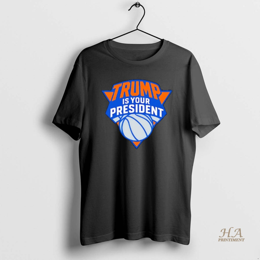 Official Trump Is Your President Ny Knicks Logo Shirt Hoodie Sweatshirt | PurePodTees.com