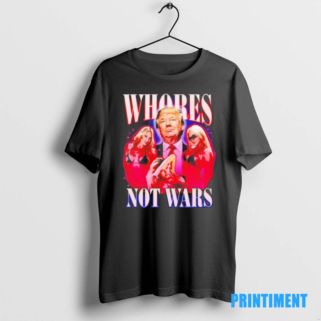 Official Trump Whores Not Wars Tee Sweater