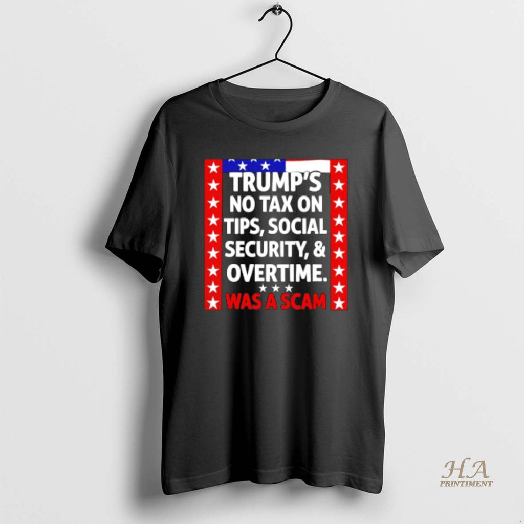 Official Trumps No Tax On Tips Social Security And Overtime Was A Scam Shirt Hoodie Sweatshirt | PurePodTees.com