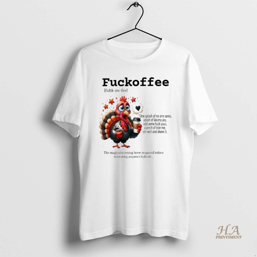 Official Turkey Fuckoffee Definition The Magical Morning Brew Required Thanksgiving Shirt Hoodie Sweatshirt | PurePodTees.com