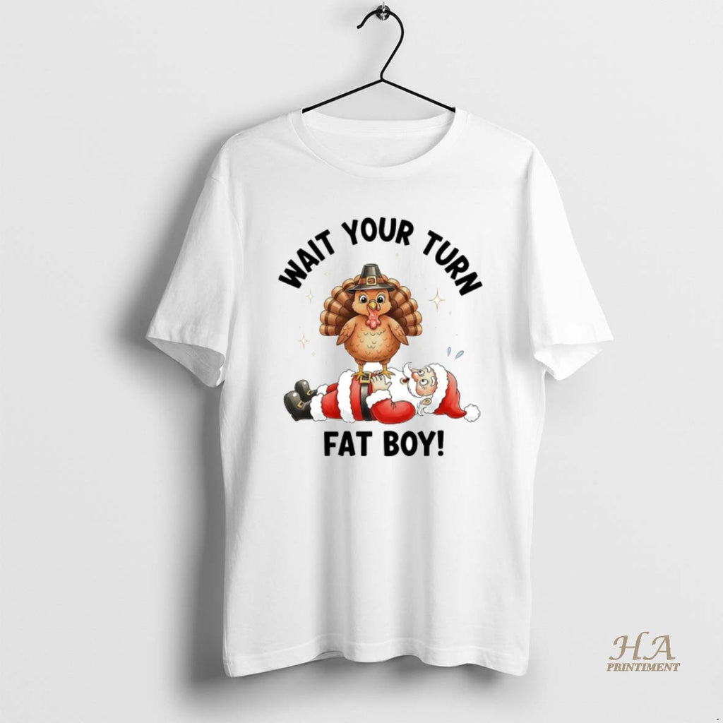 Official Turkey Tread On Santa Wait Your Turn Fat Boy Shirt Hoodie Sweatshirt | PurePodTees.com