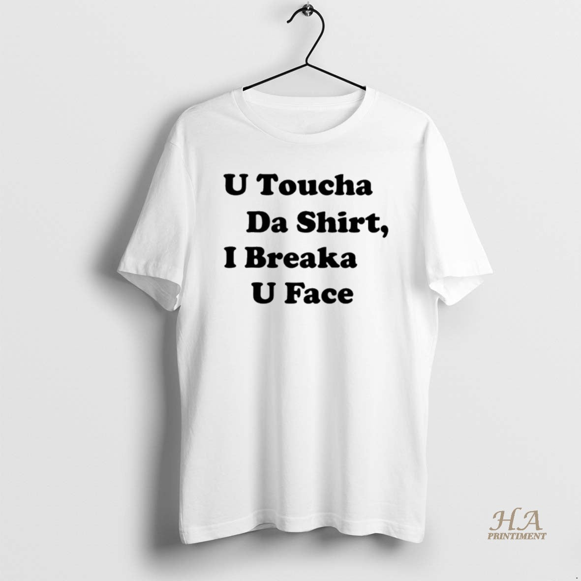 Official U Toucha Da I Breaka U Face Shirt Hoodie Sweatshirt | PurePodTees.com