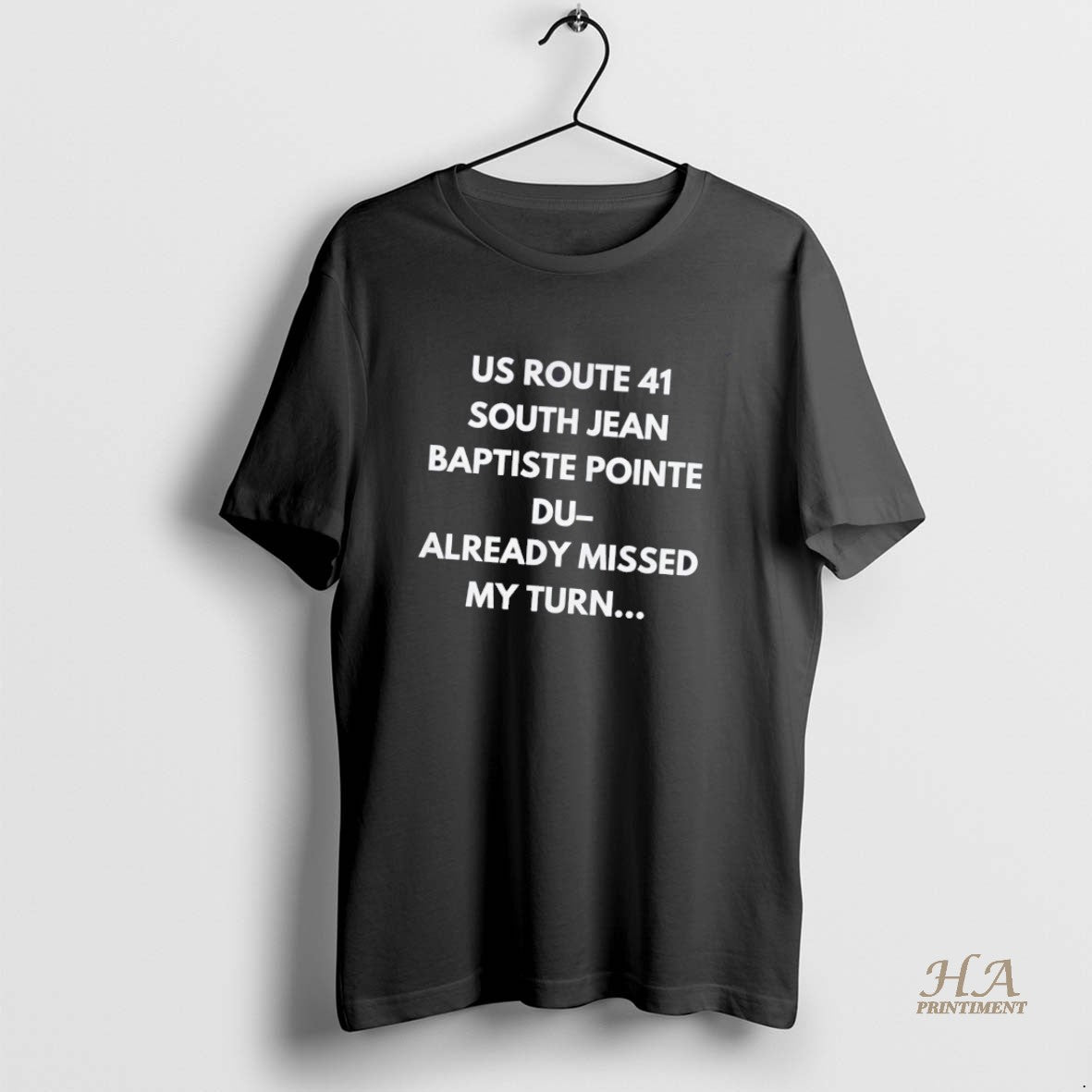 Official Us Route 41 South Jean Baptiste Pointe Du Already Missed My Turn Shirt Hoodie Sweatshirt | PurePodTees.com