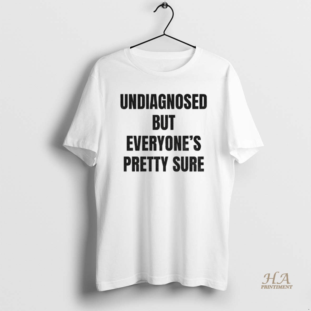 Official Undiagnosed But Everyones Pretty Sure Shirt Hoodie Sweatshirt | PurePodTees.com