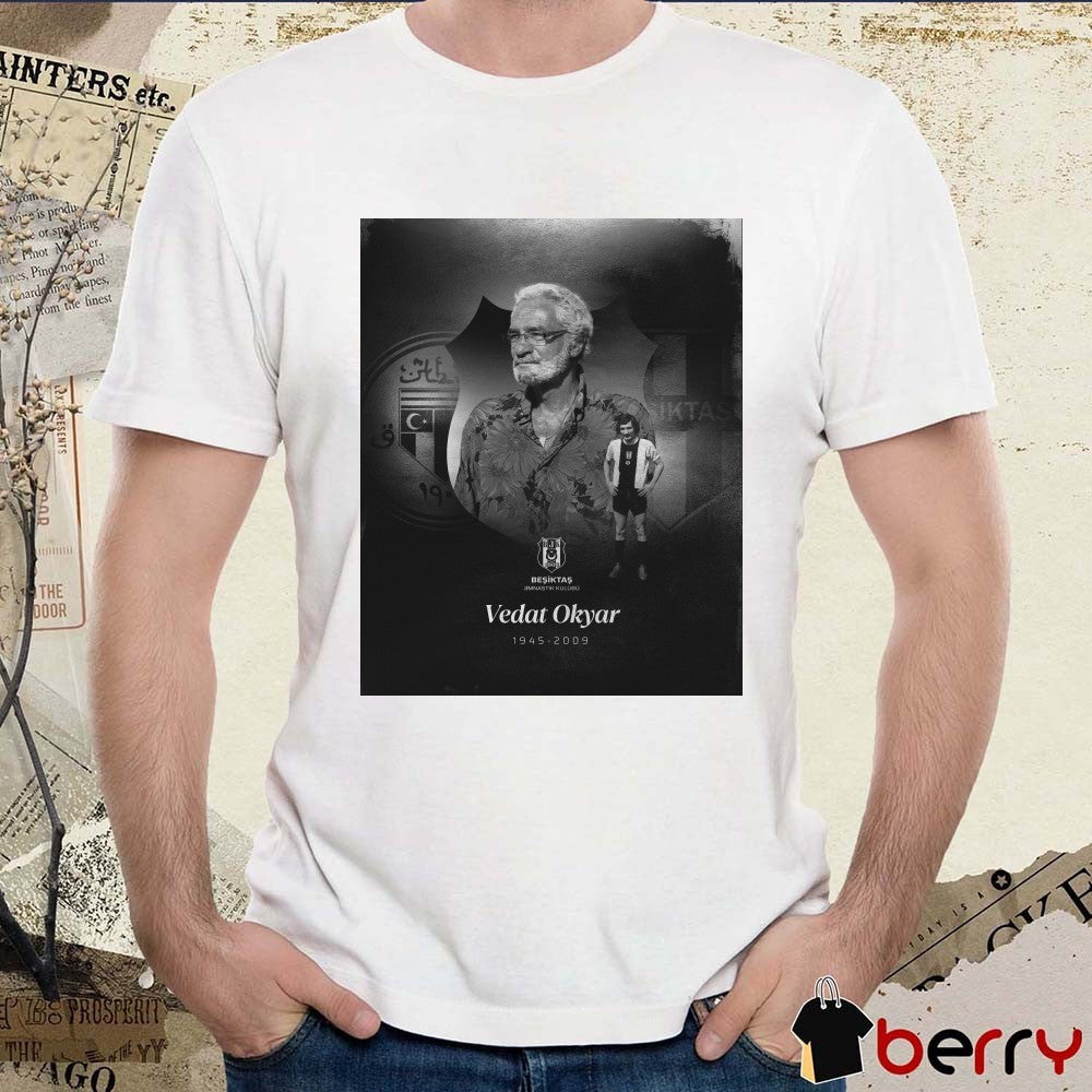 Vedat Okyar 1945 – 2009 Beşiktaş JK Poster t-shirt