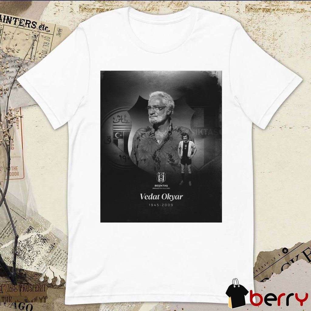 Vedat Okyar 1945 – 2009 Beşiktaş JK Poster t-shirt