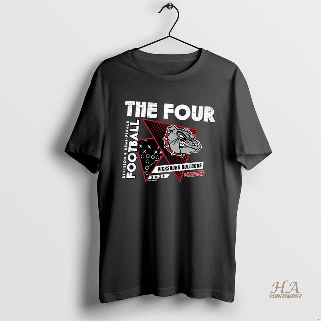 Official Vicksburg Bulldogs 2025 D4 Semifinals The Four Shirt Hoodie Sweatshirt | PurePodTees.com