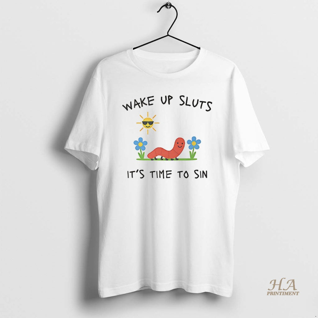 Official Wake Up Sluts Its Time To Sin Funny Earth Worm Shirt Hoodie Sweatshirt | PurePodTees.com