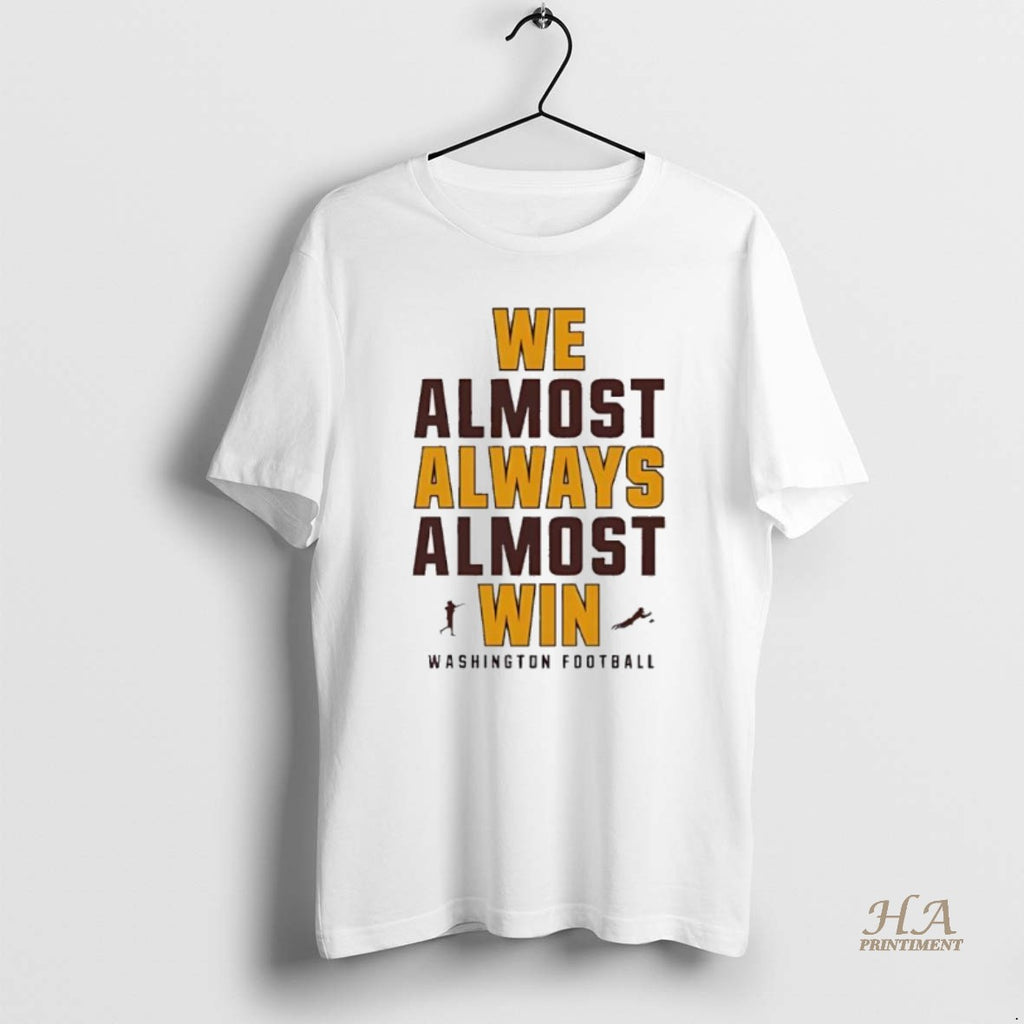Official We Almost Always Almost Win Washington Football Shirt Hoodie Sweatshirt | PurePodTees.com