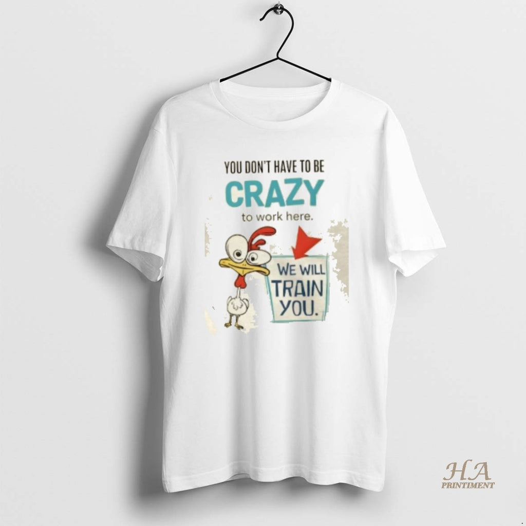 Official We Will Train You Crazy Chicken Work Shirt Hoodie Sweatshirt | PurePodTees.com