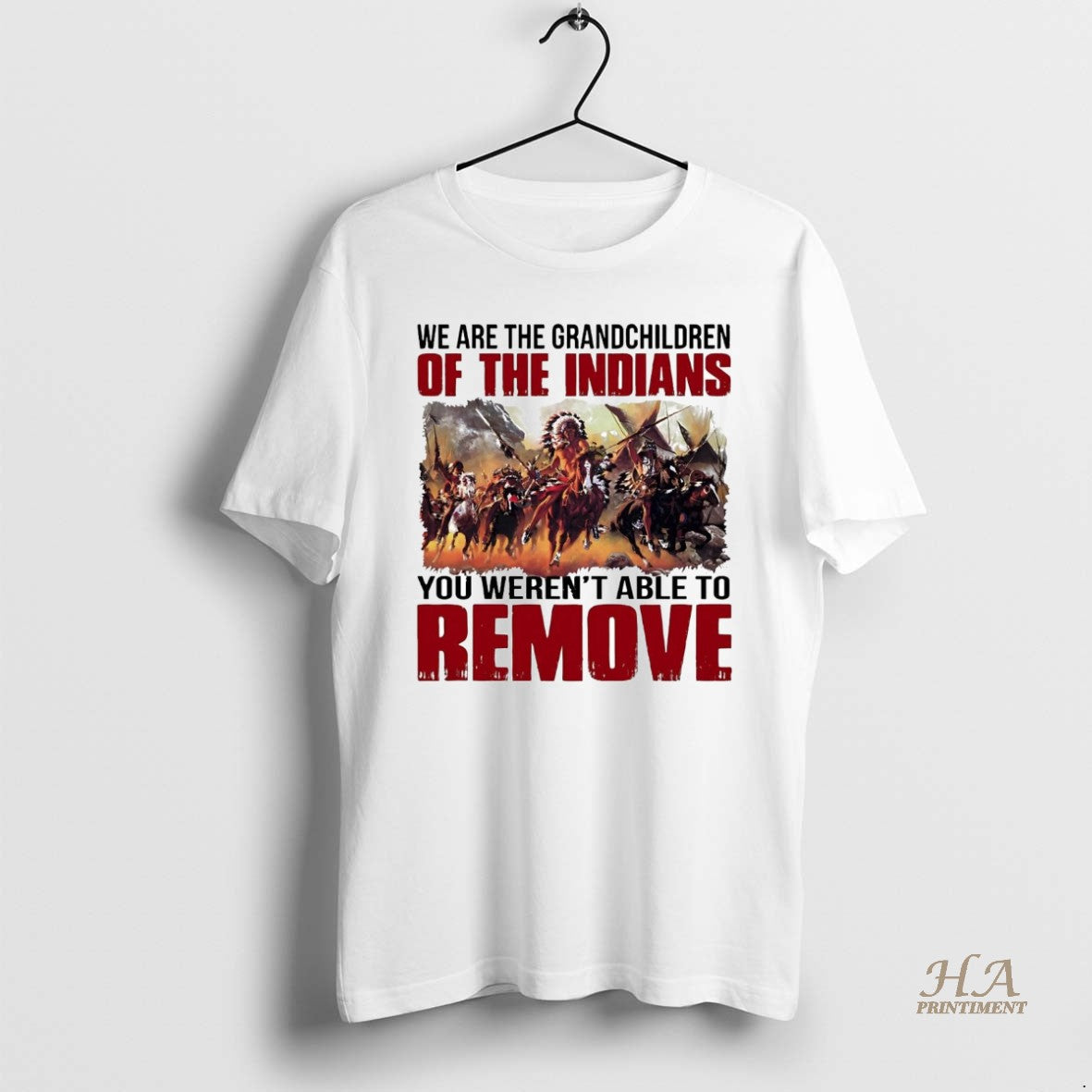 Official We Are The Grandchildren Of The Indians You Werent Able To Remove Shirt Hoodie Sweatshirt | PurePodTees.com