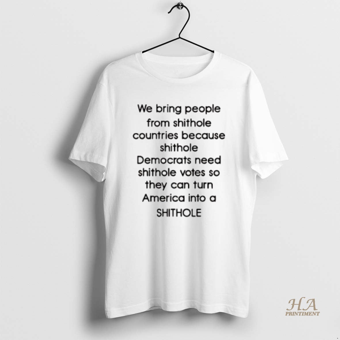 Official We Bring People From Shihole Countries Because Shithole Shirt Hoodie Sweatshirt | PurePodTees.com