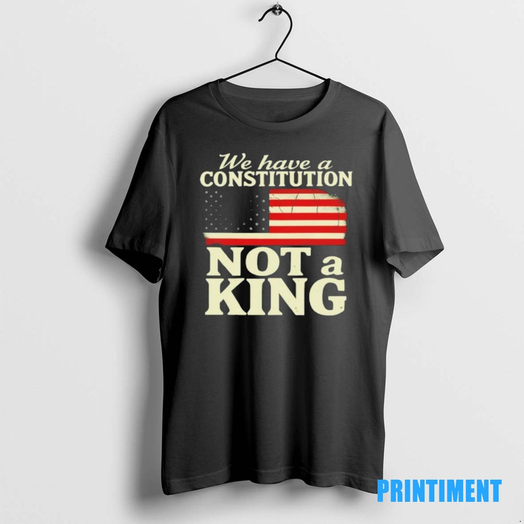 Official We Have A Constitution Not A King America Tee Sweater