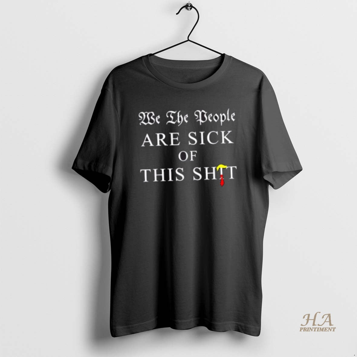 Official We The People Are Sick Of This Shit Trump Hair Shirt Hoodie Sweatshirt | PurePodTees.com