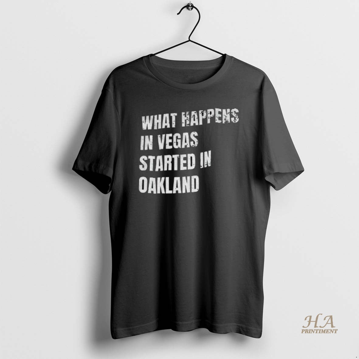 Official What Happens In Vegas Started Oakland Shirt Hoodie Sweatshirt | PurePodTees.com