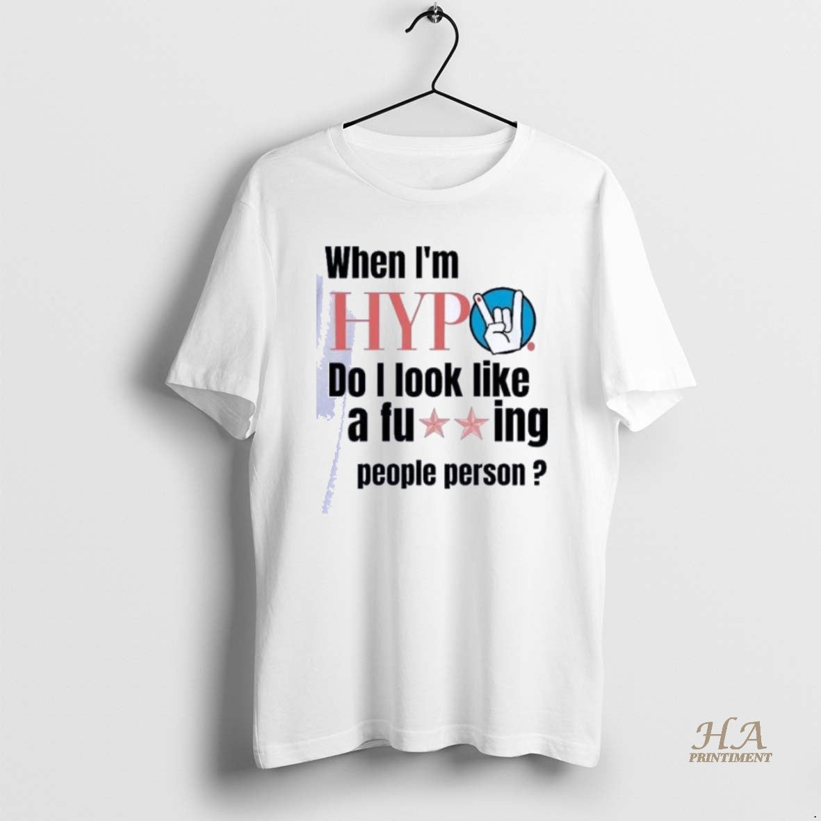 Official When Im Hypo Do I Look Like Fucking People Person Shirts Hoodie Sweatshirt | PurePodTees.com