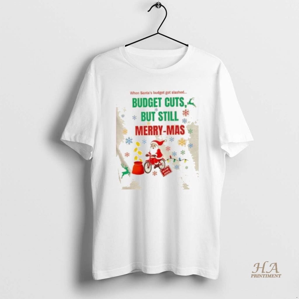 Official When Santas Budget Slashed Budget Cuts But Still Merry Mas Shirt Hoodie Sweatshirt | PurePodTees.com
