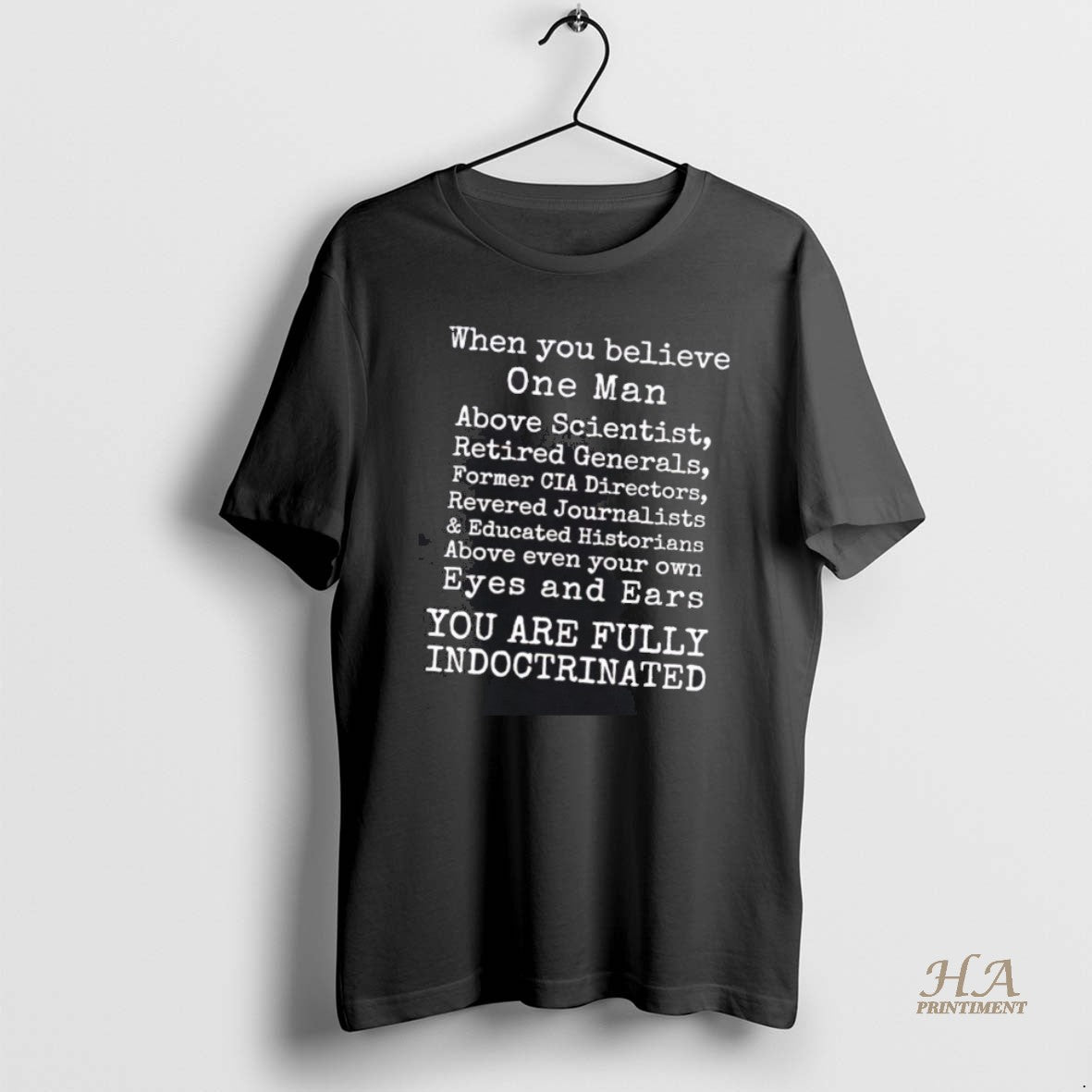 Official When You Believe One Man You Are Fully Indoctrinated Shirt Hoodie Sweatshirt | PurePodTees.com
