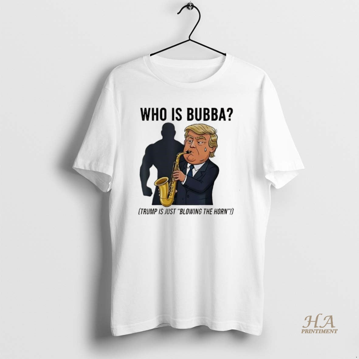 Official Who Is Bubba Trump Is Just Blowing The Horn Sarcastic Shirt Hoodie Sweatshirt | PurePodTees.com