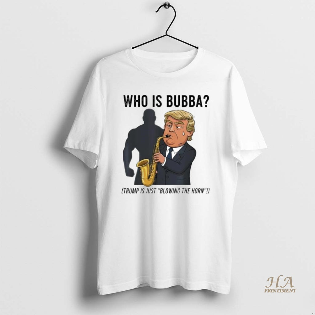 Official Who Is Bubba Trump Blowing Bubba Bill Clinton Ornaments Shirt Hoodie Sweatshirt | PurePodTees.com