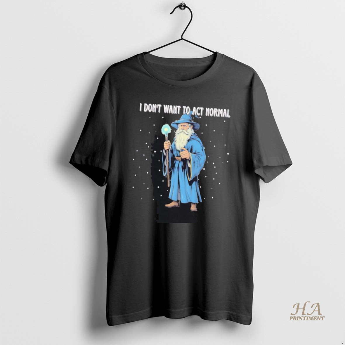 Official Wizard I Dont Want To Act Normal Shirt Hoodie Sweatshirt | PurePodTees.com