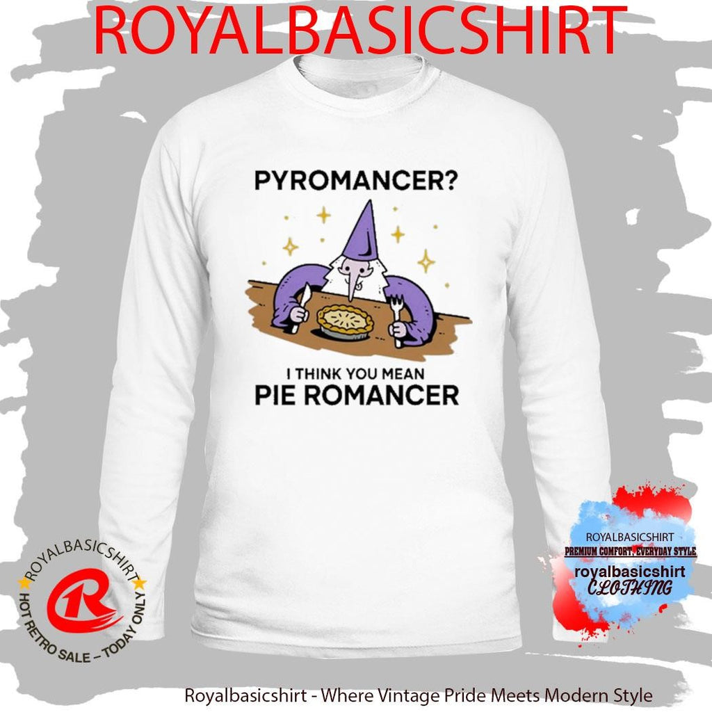Wizard Pyromancer I Think You Mean Pie Romancer Shirt