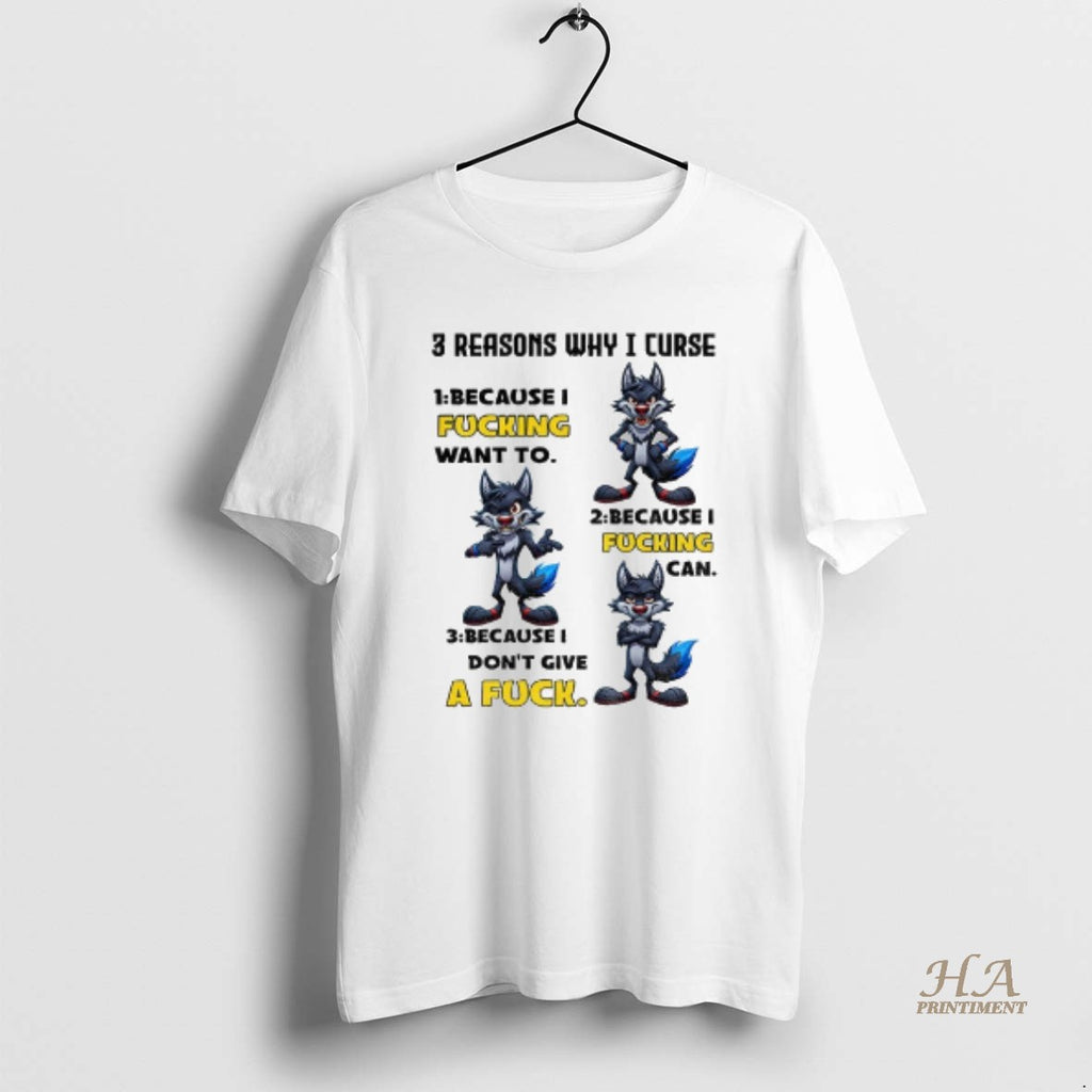 Official Wolf 3 Reasons Why I Curse Because I Fucking Want To Because I Fucking Shirt Hoodie Sweatshirt | PurePodTees.com
