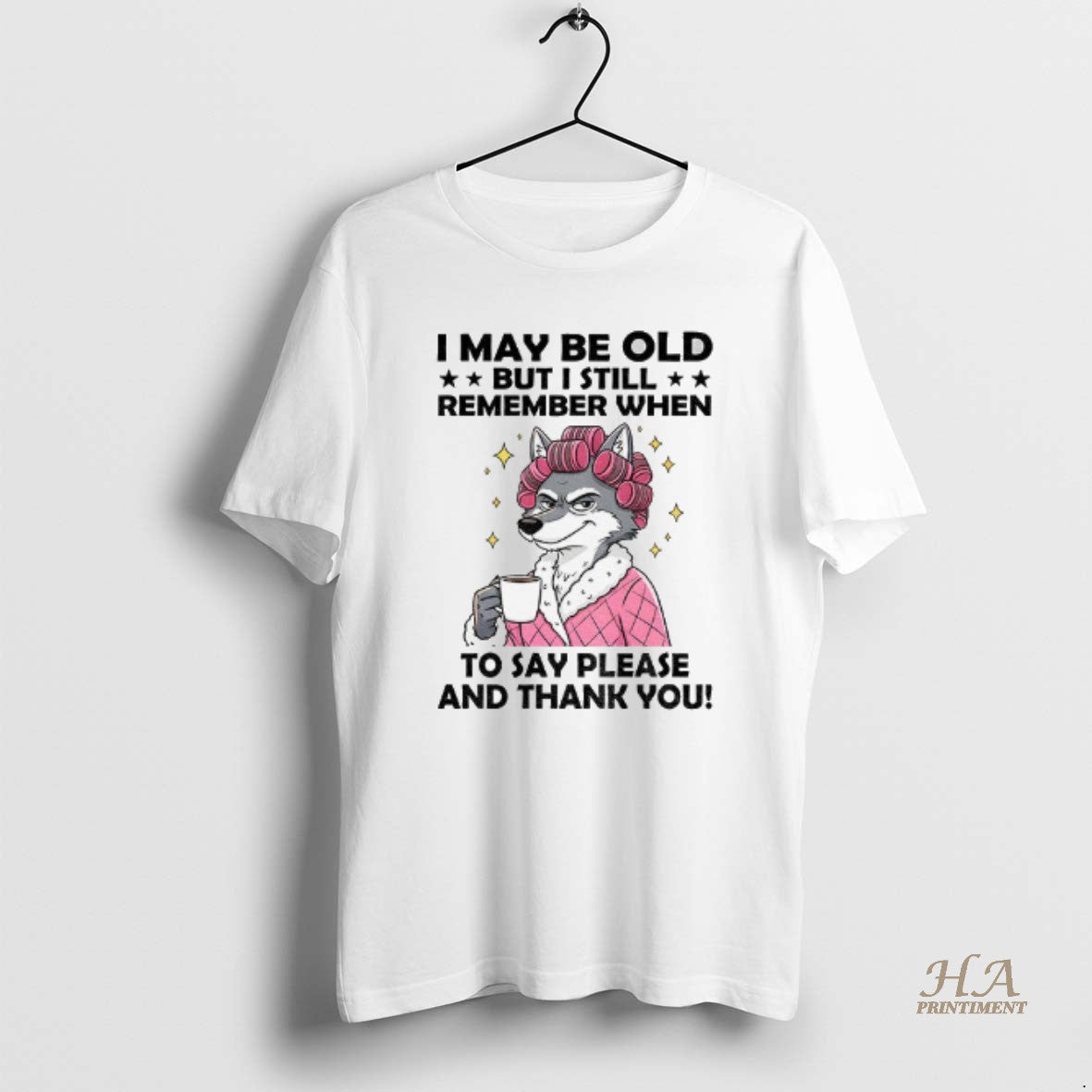 Official Wolf I May Be Old But I Still Remember When To Say Please And Shirt Hoodie Sweatshirt | PurePodTees.com
