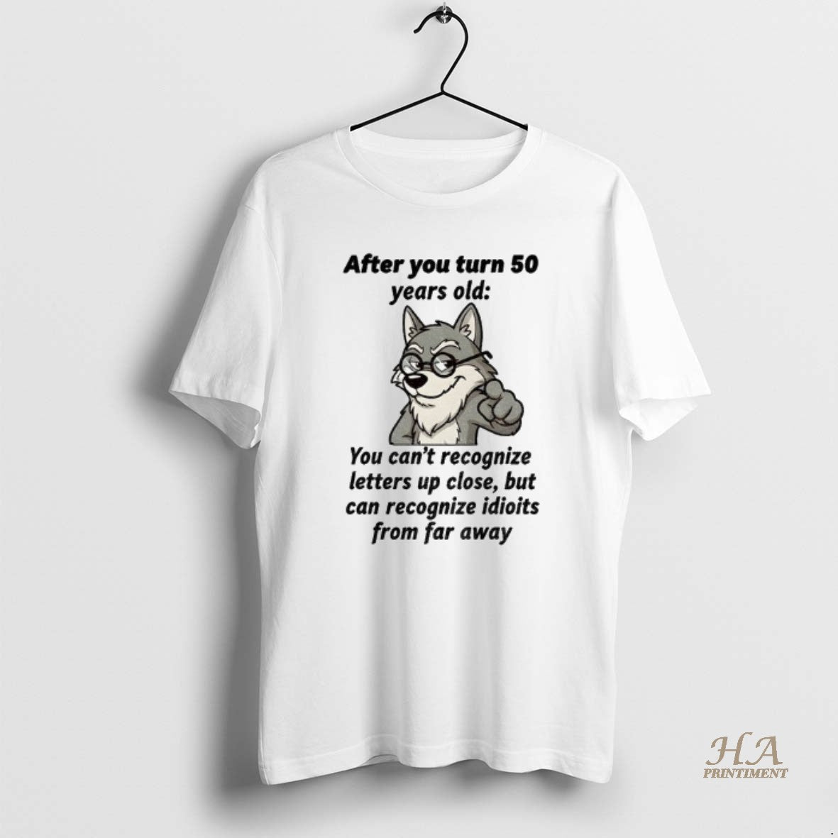 Official Wolf After You Turn 50 Years Old You Cant Recognize Letters Up Close But Shirt Hoodie Sweatshirt | PurePodTees.com